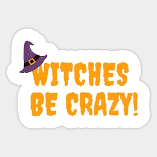 Witches be crazy Sticker